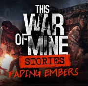 This War of Mine: Stories Fading Embers (ep. 3) (PC) Download 